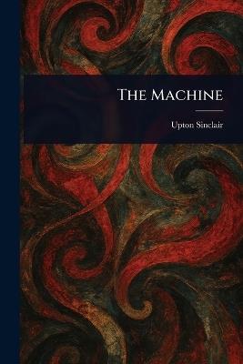 The Machine - Upton Sinclair - cover