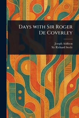 Days With Sir Roger De Coverley - Joseph Addison,Richard Steele - cover