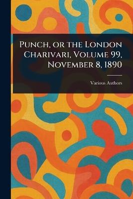 Punch, or the London Charivari, Volume 99, November 8, 1890 - Various - cover