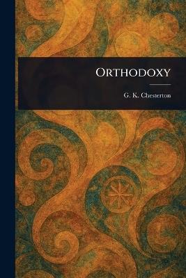 Orthodoxy - G K Chesterton - cover