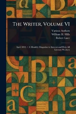 The Writer, Volume VI - Various,William H (William Henry) Hills,Robert Luce - cover