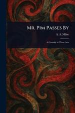 Mr. Pim Passes By
