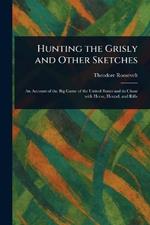 Hunting the Grisly and Other Sketches