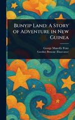 Bunyip Land: A Story of Adventure in New Guinea