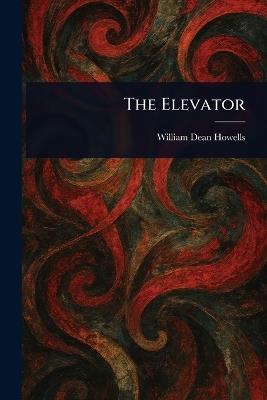 The Elevator - William Dean Howells - cover