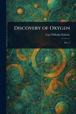 Discovery of Oxygen - Carl Wilhelm Scheele - cover