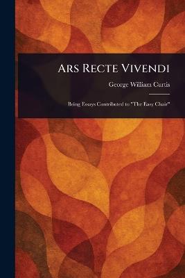 Ars Recte Vivendi - George William Curtis - cover