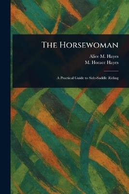 The Horsewoman - Alice M Hayes,M Horace (Matthew Horace) Hayes - cover