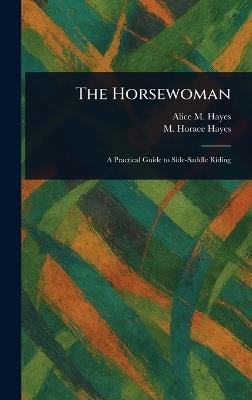 The Horsewoman - Alice M Hayes,M Horace (Matthew Horace) Hayes - cover