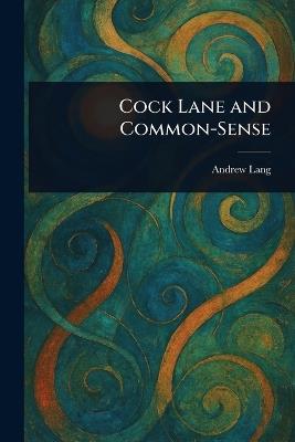 Cock Lane and Common-Sense - Andrew Lang - cover