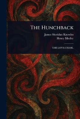 The Hunchback - James Sheridan Knowles,Henry Morley - cover