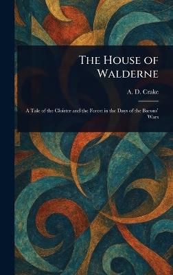 The House of Walderne - A D (Augustine David) Crake - cover