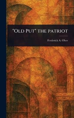 "Old Put" the Patriot - Frederick a (Frederick Albion) Ober - cover