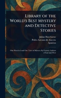 Library of the World's Best Mystery and Detective Stories - Julian Hawthorne,Pedro Antonio de Alarcón,Apuleius - cover