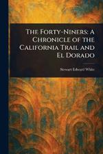 The Forty-Niners: A Chronicle of the California Trail and El Dorado
