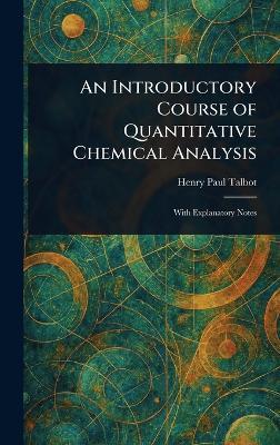 An Introductory Course of Quantitative Chemical Analysis - Henry Paul Talbot - cover