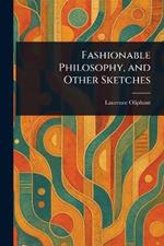 Fashionable Philosophy, and Other Sketches