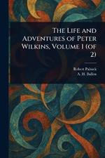 The Life and Adventures of Peter Wilkins, Volume 1 (of 2)