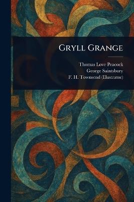 Gryll Grange - Thomas Love Peacock,George Saintsbury,F H (Frederick Henry) Townsend - cover
