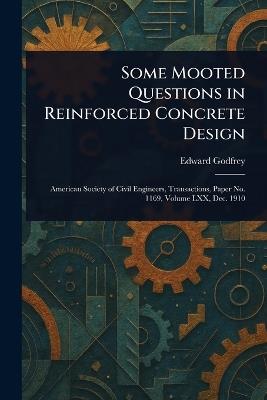 Some Mooted Questions in Reinforced Concrete Design - Edward Godfrey - cover