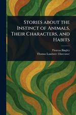 Stories About the Instinct of Animals, Their Characters, and Habits