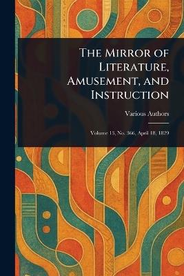 The Mirror of Literature, Amusement, and Instruction - Various - cover