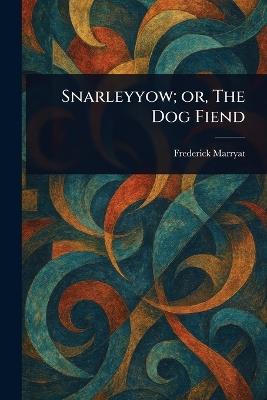 Snarleyyow; or, The Dog Fiend - Frederick Marryat - cover