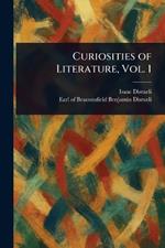 Curiosities of Literature, Vol. 1