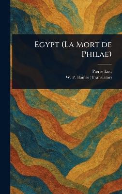 Egypt (La Mort De Philae) - Pierre Loti,W P (William Peter) Baines - cover