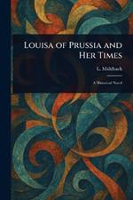Louisa of Prussia and Her Times
