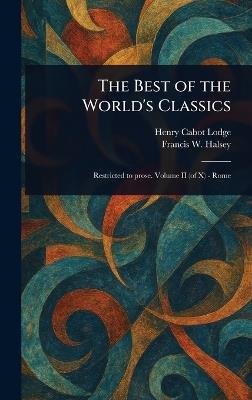 The Best of the World's Classics - Henry Cabot Lodge,Francis W (Francis Whiting) Halsey - cover