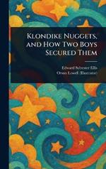Klondike Nuggets, and How Two Boys Secured Them