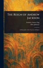 The Reign of Andrew Jackson