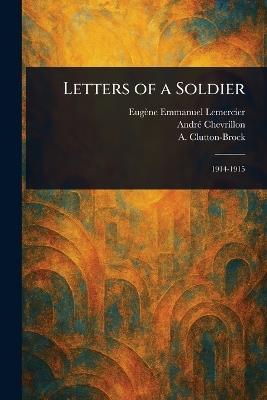 Letters of a Soldier - Eugène Emmanuel Lemercier,André Chevrillon,A (Arthur) Clutton-Brock - cover