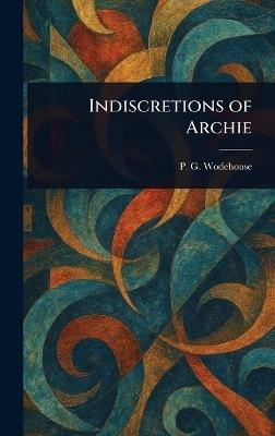 Indiscretions of Archie - P G Wodehouse - cover