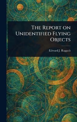 The Report on Unidentified Flying Objects - Edward J Ruppelt - cover