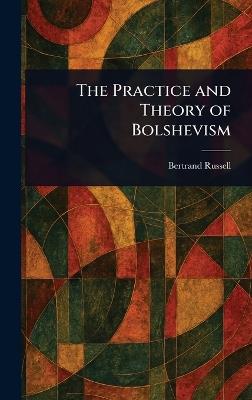 The Practice and Theory of Bolshevism - Bertrand Russell - cover