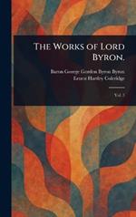 The Works of Lord Byron.