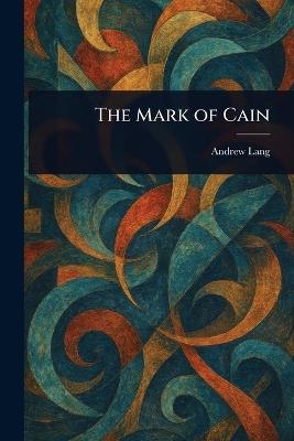 The Mark of Cain - Andrew Lang - cover
