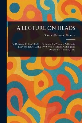 A Lecture on Heads - George Alexander Stevens - cover