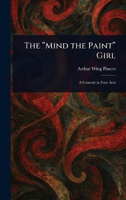 The "Mind the Paint" Girl - Arthur Wing Pinero - cover