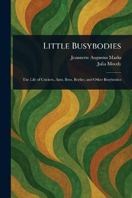 Little Busybodies - Jeannette Augustus Marks,Julia Moody - cover