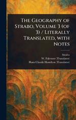 The Geography of Strabo, Volume 3 (of 3) / Literally Translated, With Notes