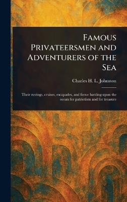 Famous Privateersmen and Adventurers of the Sea - Charles H L (Charles Have Johnston - cover