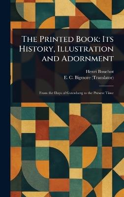 The Printed Book: Its History, Illustration and Adornment - Henri Bouchot,E C (Edward Clements) Bigmore - cover