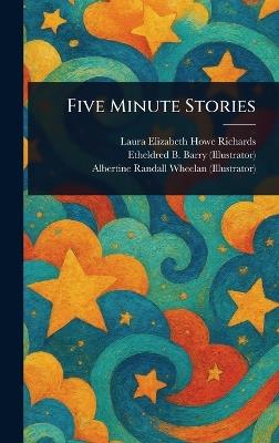 Five Minute Stories - Laura Elizabeth Howe Richards,Etheldred B (Etheldred Breeze) Barry,Albertine Randall Wheelan - cover