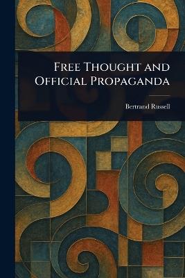 Free Thought and Official Propaganda - Bertrand Russell - cover
