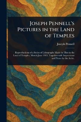 Joseph Pennell's Pictures in the Land of Temples - Joseph Pennell - cover