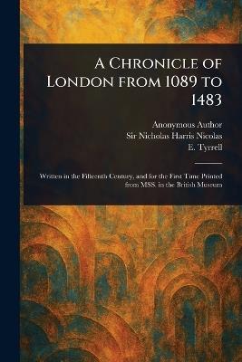 A Chronicle of London From 1089 to 1483 - Anonymous,Nicholas Harris Nicolas,E (Edward) Tyrrell - cover