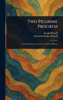 Two Pilgrims' Progress - Joseph Pennell,Elizabeth Robins Pennell - cover
